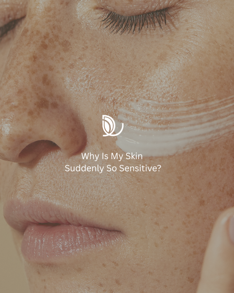 Why is my skin suddenly so sensitive?